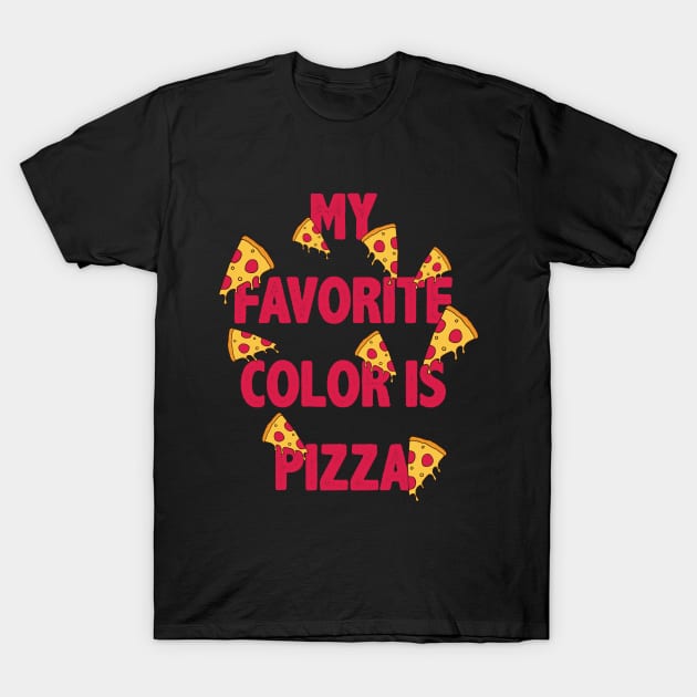 My Favorite Color is Pizza T-Shirt by Perpetual Brunch